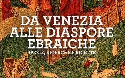 Da Venezia alle diaspore ebraiche: un viaggio alla scoperta delle Comunità più remote fra culture, luoghi, ricerche, sapori, spezie
